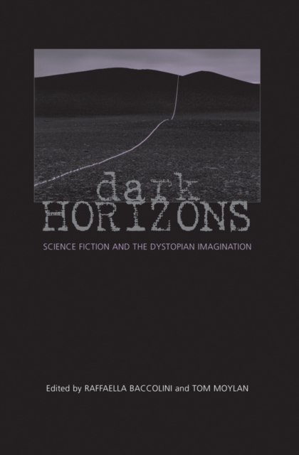 Dark Horizons : Science Fiction and the Dystopian Imagination, EPUB eBook