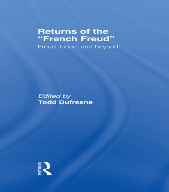 Returns of the French Freud: : Freud, Lacan, and Beyond, EPUB eBook