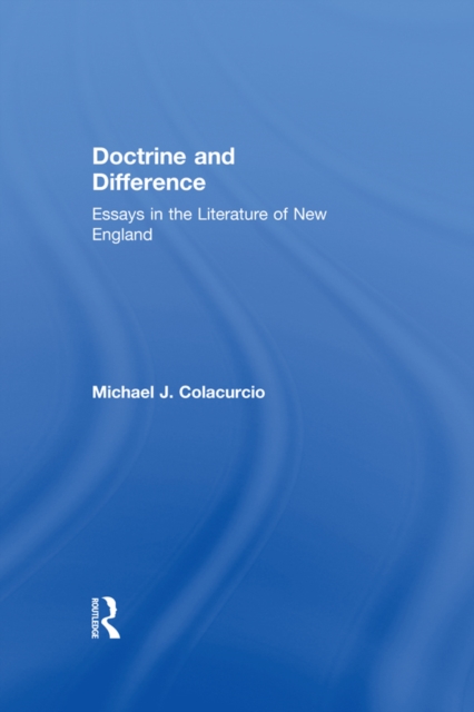 Doctrine and Difference : Essays in the Literature of New England, PDF eBook