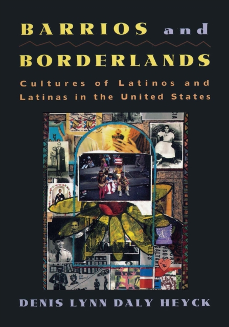 Barrios and Borderlands : Cultures of Latinos and Latinas in the United States, PDF eBook