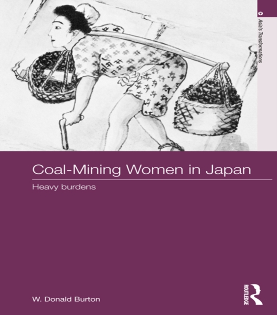 Coal-Mining Women in Japan : Heavy Burdens, PDF eBook