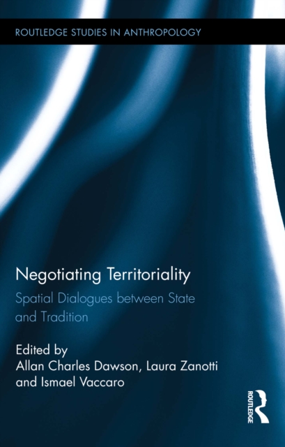 Negotiating Territoriality : Spatial Dialogues Between State and Tradition, PDF eBook