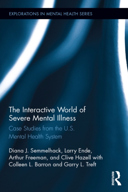 The Interactive World of Severe Mental Illness : Case Studies of the U.S. Mental Health System, PDF eBook