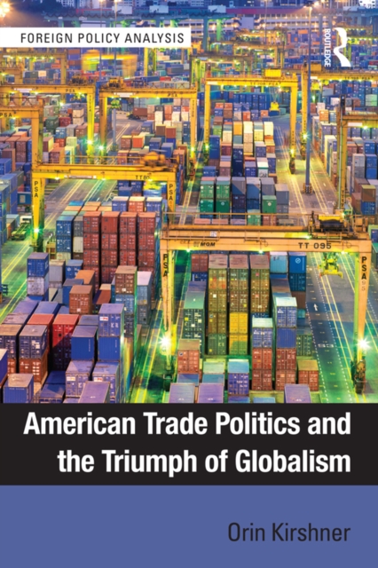 American Trade Politics and the Triumph of Globalism, EPUB eBook