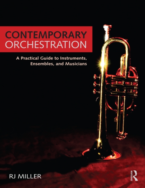 Contemporary Orchestration : A Practical Guide to Instruments, Ensembles, and Musicians, PDF eBook