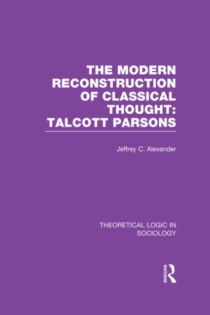 Modern Reconstruction of Classical Thought : Talcott Parsons, EPUB eBook