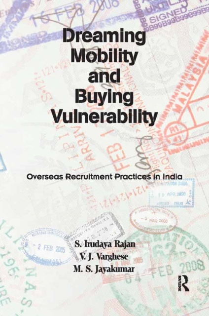 Dreaming Mobility and Buying Vulnerability : Overseas Recruitment Practices in India, EPUB eBook
