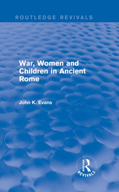 War, Women and Children in Ancient Rome (Routledge Revivals), EPUB eBook