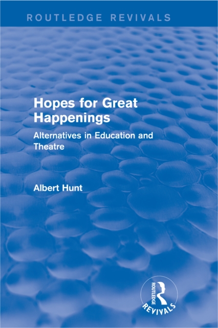 Hopes for Great Happenings (Routledge Revivals) : Alternatives in Education and Theatre, EPUB eBook