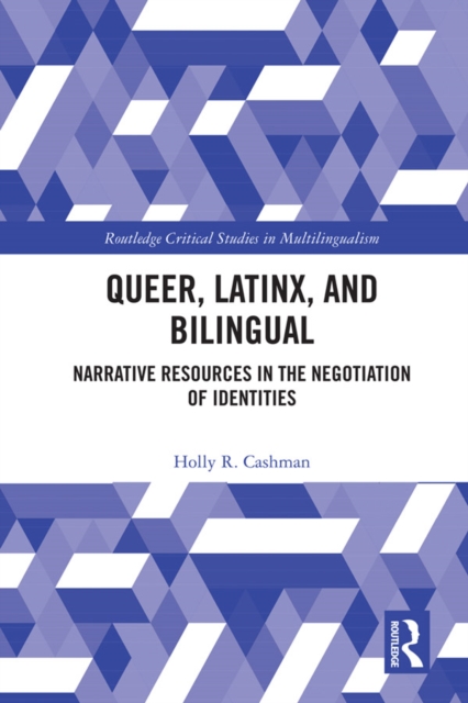 Queer, Latinx, and Bilingual : Narrative Resources in the Negotiation of Identities, EPUB eBook