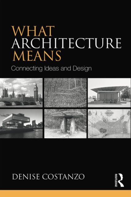 What Architecture Means : Connecting Ideas and Design, PDF eBook