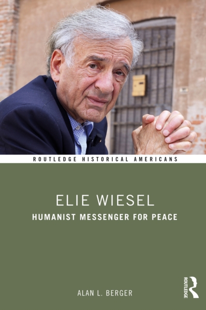Elie Wiesel : Humanist Messenger for Peace, EPUB eBook