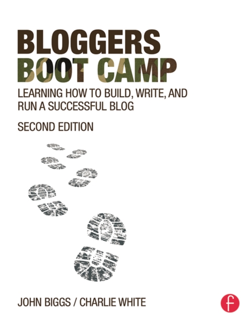 Bloggers Boot Camp : Learning How to Build, Write, and Run a Successful Blog, PDF eBook