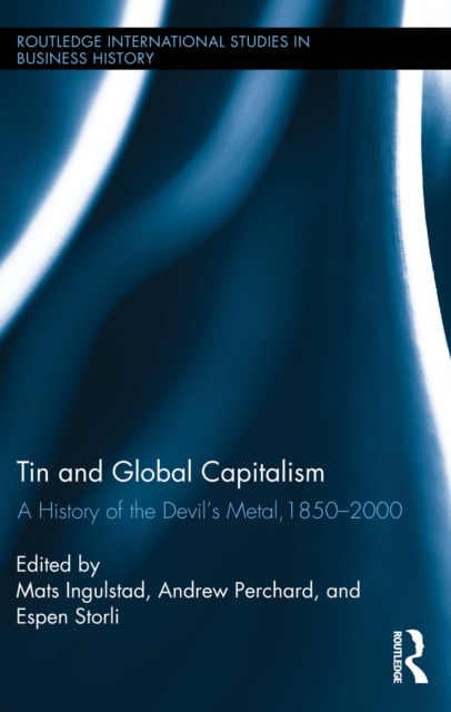 Tin and Global Capitalism, 1850-2000 : A History of "the Devil's Metal", EPUB eBook