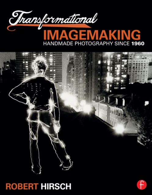 Transformational Imagemaking: Handmade Photography Since 1960, EPUB eBook