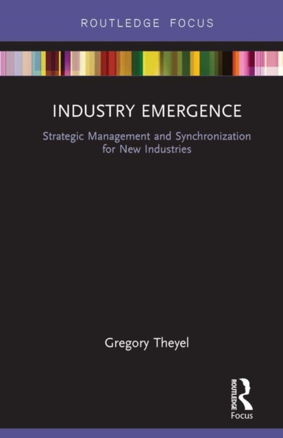 Industry Emergence : Strategic Management and Synchronization for New Industries, PDF eBook