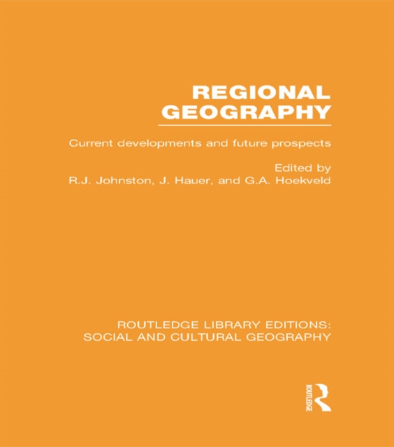 Regional Geography (RLE Social & Cultural Geography) : Current Developments and Future Prospects, EPUB eBook