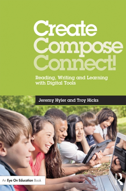 Create, Compose, Connect! : Reading, Writing, and Learning with Digital Tools, PDF eBook
