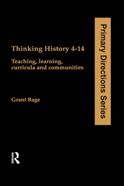 Thinking History 4-14 : Teaching, Learning, Curricula and Communities, EPUB eBook