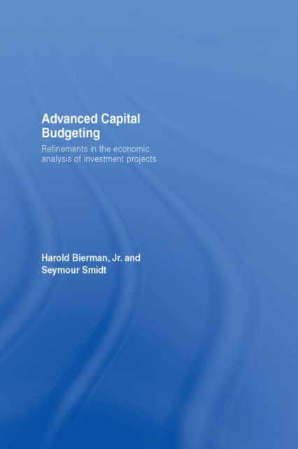 Advanced Capital Budgeting : Refinements in the Economic Analysis of Investment Projects, EPUB eBook