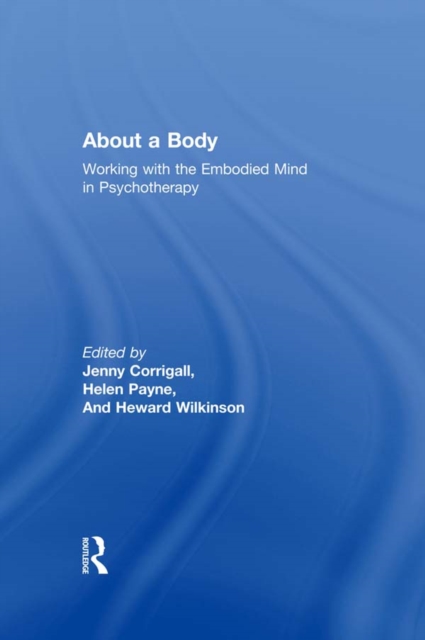 About a Body : Working with the Embodied Mind in Psychotherapy, EPUB eBook