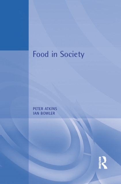 Food in Society : Economy, Culture, Geography, EPUB eBook