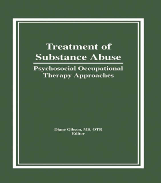 Treatment of Substance Abuse : Psychosocial Occupational Therapy Approaches, EPUB eBook