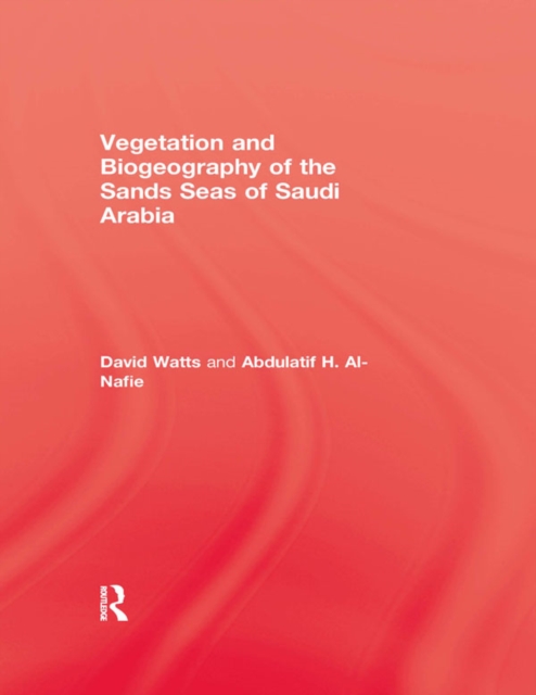Vegetation & Biogeography of The Sand Seas Of Arabia, PDF eBook