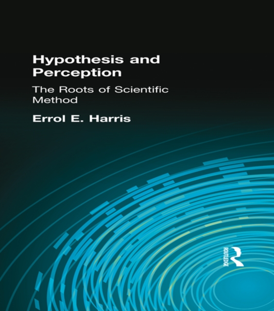Hypothesis and Perception : The Roots of Scientific Method, EPUB eBook