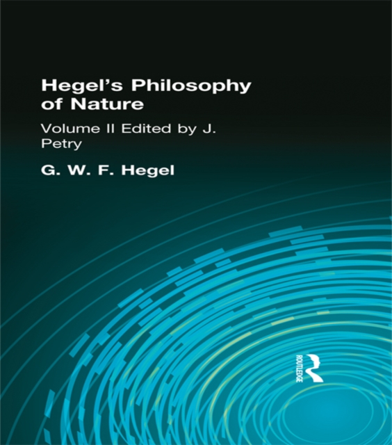 Hegel's Philosophy of Nature : Volume II Edited by M J Petry, EPUB eBook