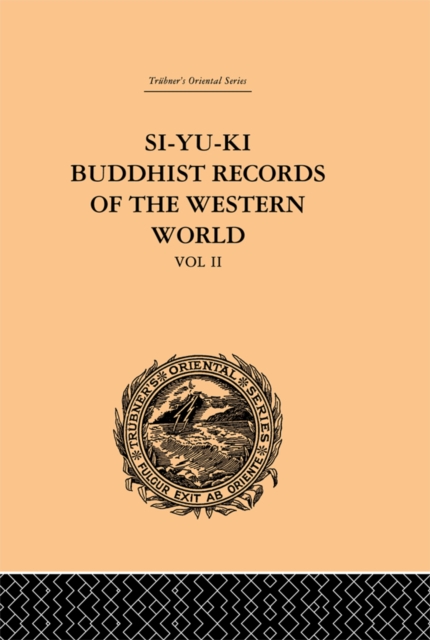 Si-Yu-Ki: Buddhist Records of the Western World : Translated from the Chinese of Hiuen Tsiang (A.D. 629): Volume II, PDF eBook