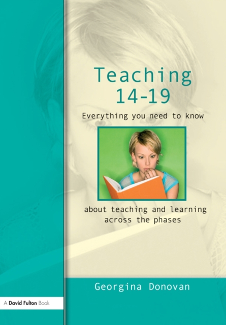 Teaching 14-19 : Everything you need to know....about learning and teaching across the phases, EPUB eBook