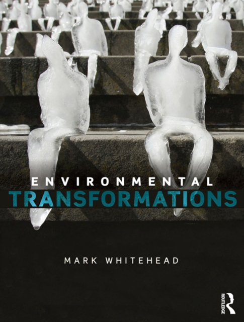 Environmental Transformations : A Geography of the Anthropocene, EPUB eBook
