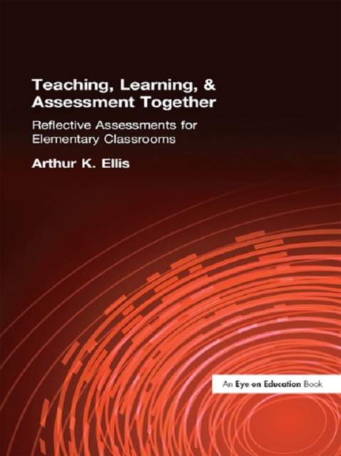 Teaching, Learning & Assessment Together : Reflective Assessments for Elementary Classrooms, PDF eBook