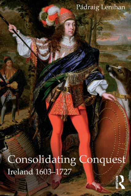 Consolidating Conquest : Ireland 1603-1727, PDF eBook