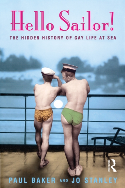 Hello Sailor! : The hidden history of gay life at sea, EPUB eBook