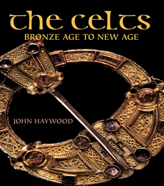 The Celts : Bronze Age to New Age, EPUB eBook
