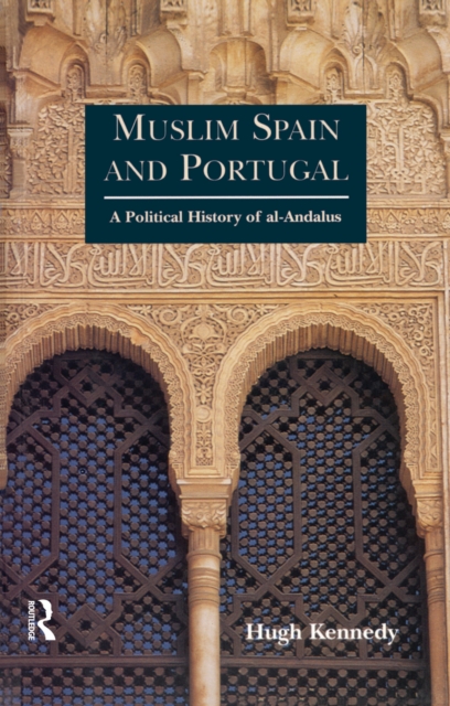 Muslim Spain and Portugal : A Political History of al-Andalus, EPUB eBook