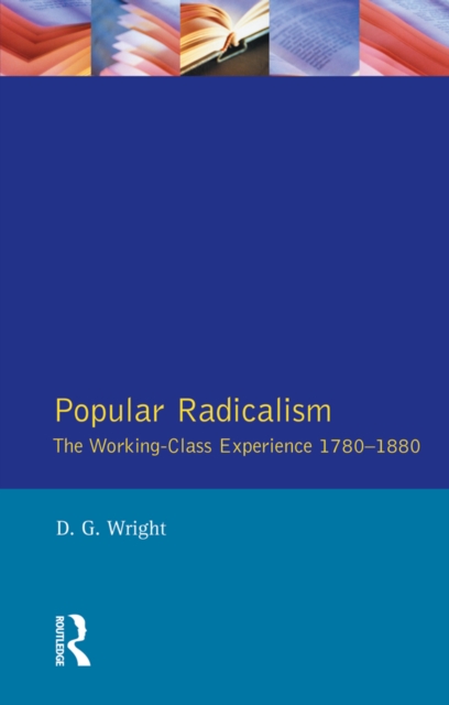 Popular Radicalism : The Working Class Experience 1780-1880, PDF eBook