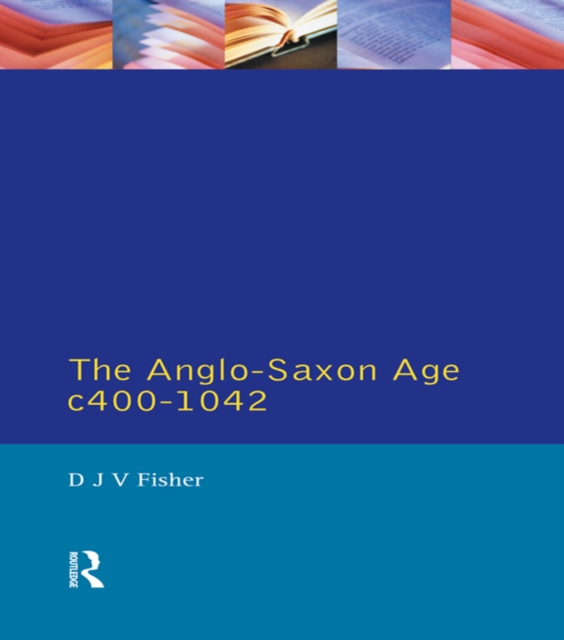 The Anglo-Saxon Age c.400-1042, EPUB eBook
