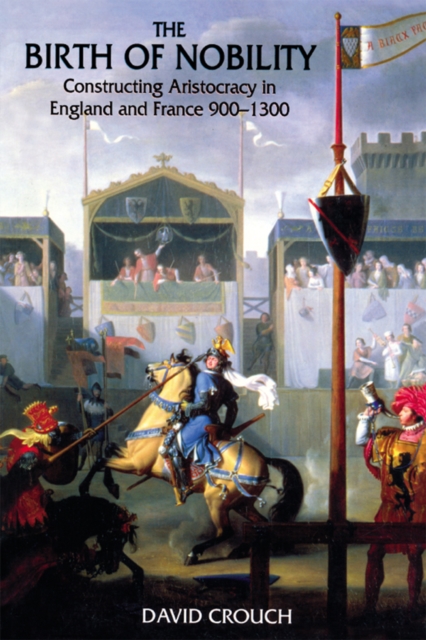 The Birth of Nobility : Constructing Aristocracy in England and France, 900-1300, EPUB eBook
