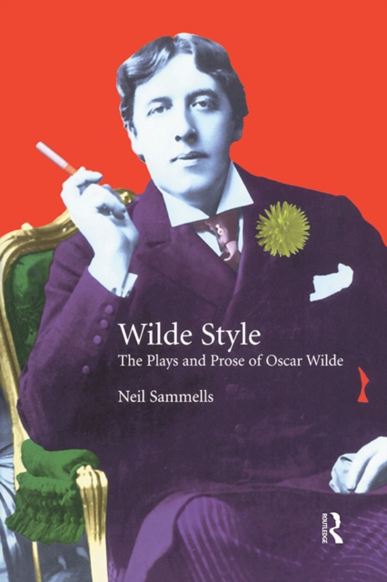 Wilde Style : The Plays and Prose of Oscar Wilde, EPUB eBook
