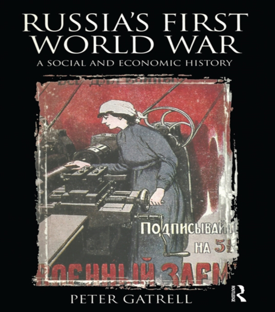Russia's First World War : A Social and Economic History, EPUB eBook
