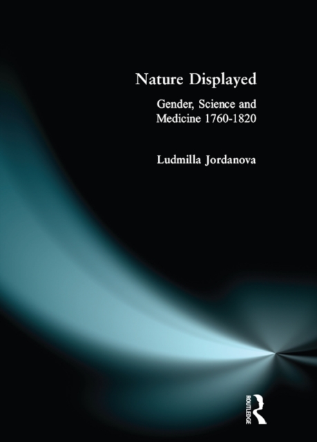 Nature Displayed : Gender, Science and Medicine 1760-1820, EPUB eBook