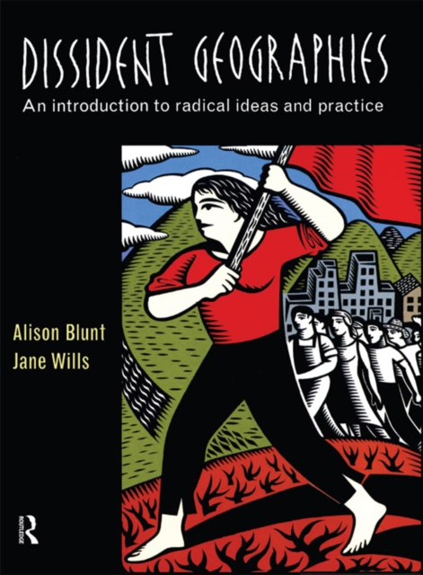 Dissident Geographies : An Introduction to Radical Ideas and Practice, EPUB eBook