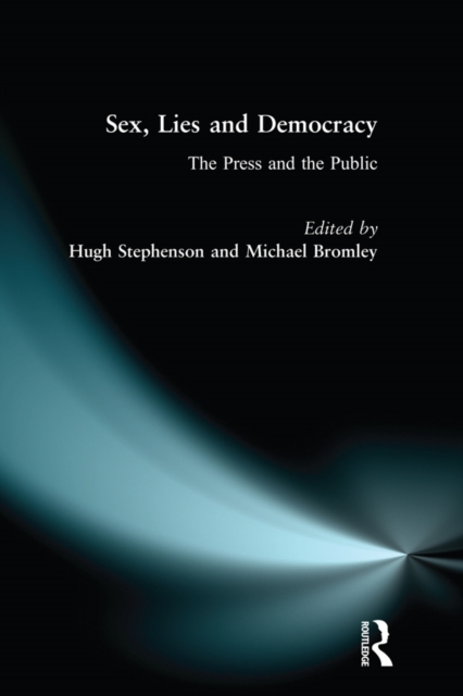 Sex, Lies and Democracy : The Press and the Public, EPUB eBook