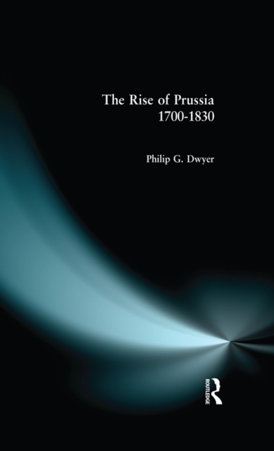 The Rise of Prussia 1700-1830, EPUB eBook
