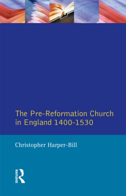 The Pre-Reformation Church in England 1400-1530, PDF eBook