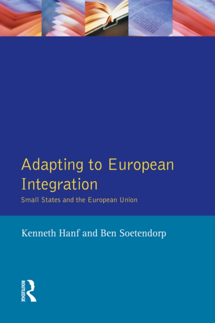 Adapting to European Integration : Small States and the European Union, EPUB eBook