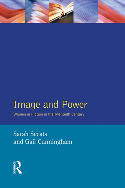 Image and Power : Women in Fiction in the Twentieth Century, EPUB eBook